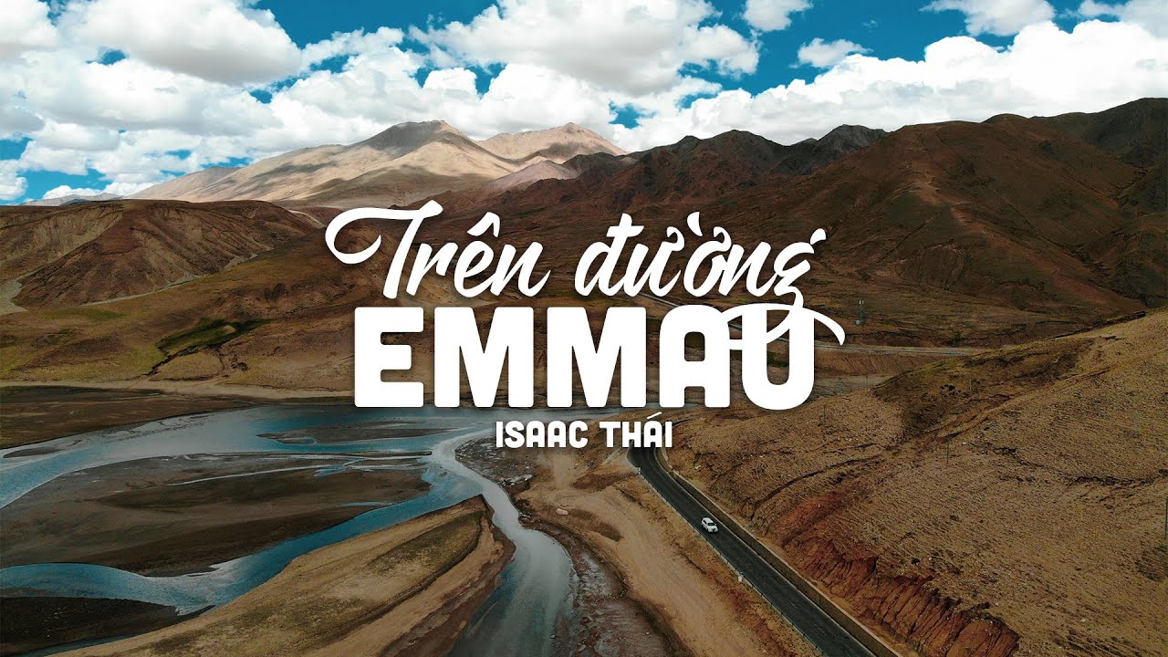 Trên Đường Emmau<br><p style="font-weight: 300; font-style: italic;font-size: 0.75em;">Isaac Thái (st: Lm Thành Tâm)</p>