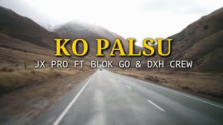 Download lagu KO PALSU_ JX PRO FT BLOK GO & DXH CREW (lirik) mp3 Download lagu KO PALSU_ JX PRO FT BLOK GO & DXH CREW (lirik) mp3
