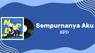Download lagu NPD - Sempurnanya Aku | Lirik Lagu  mp3