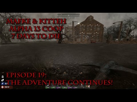 7 Days to Die Alpha 13 | Girlfriend Coop Episode 19 | The Adventure Continues!