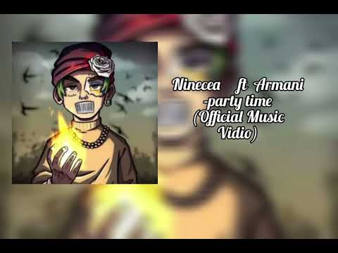 Ninecea ft Armani -parly time(official Music Vidio)