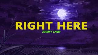 Right Here - Jeremy Camp (lyrics)