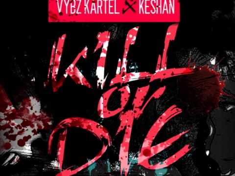 VYBZ KARTEL X KESHAN - KILL OR DIE | SINGLE | @SOUNIQUERECORDS | DANCEHALL | 2014 | @21STHAPILOS