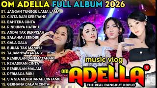 Download lagu FULL ALBUM VIRAL! OM ADELLA TERBARU 2026 - JANGAN TUNGGU LAMA LAMA- The Real Koplo vlog editon mp3 Download lagu FULL ALBUM VIRAL! OM ADELLA TERBARU 2026 - JANGAN TUNGGU LAMA LAMA- The Real Koplo vlog editon mp3