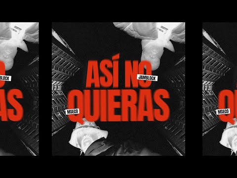 JAMBLOCK & MSECO - ASÍ NO QUIERAS (Oficial Vídeo)