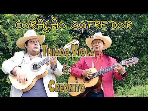 CORAÇÃO SOFREDOR - THIAGO VIOLA & CREONITO