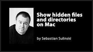 Show hidden files and directories on Mac