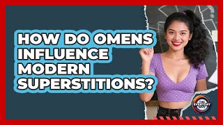 How Do Omens Influence Modern Superstitions? - The Everyday Why