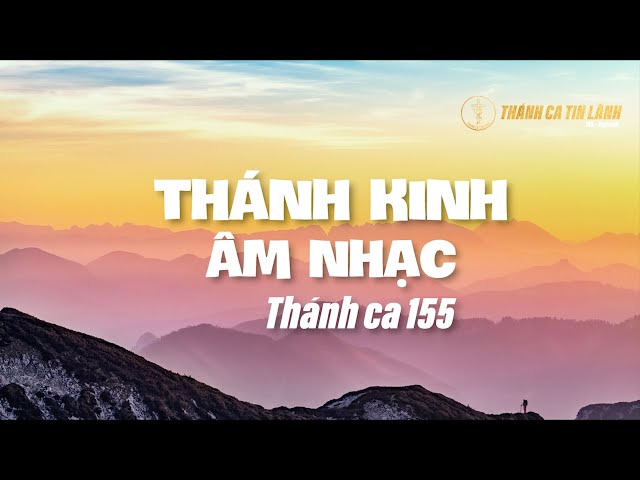 THÁNH CA 155 | THÁNH KINH ÂM NHẠC | KARAOKE THÁNH CA TIN LÀNH
