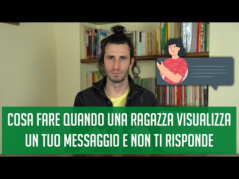 Cosa fare quando una ragazza visualizza un tuo messaggio e non ti risponde