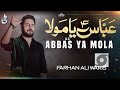 Abbas Ya Mola Farhan Ali Waris 2020 1442