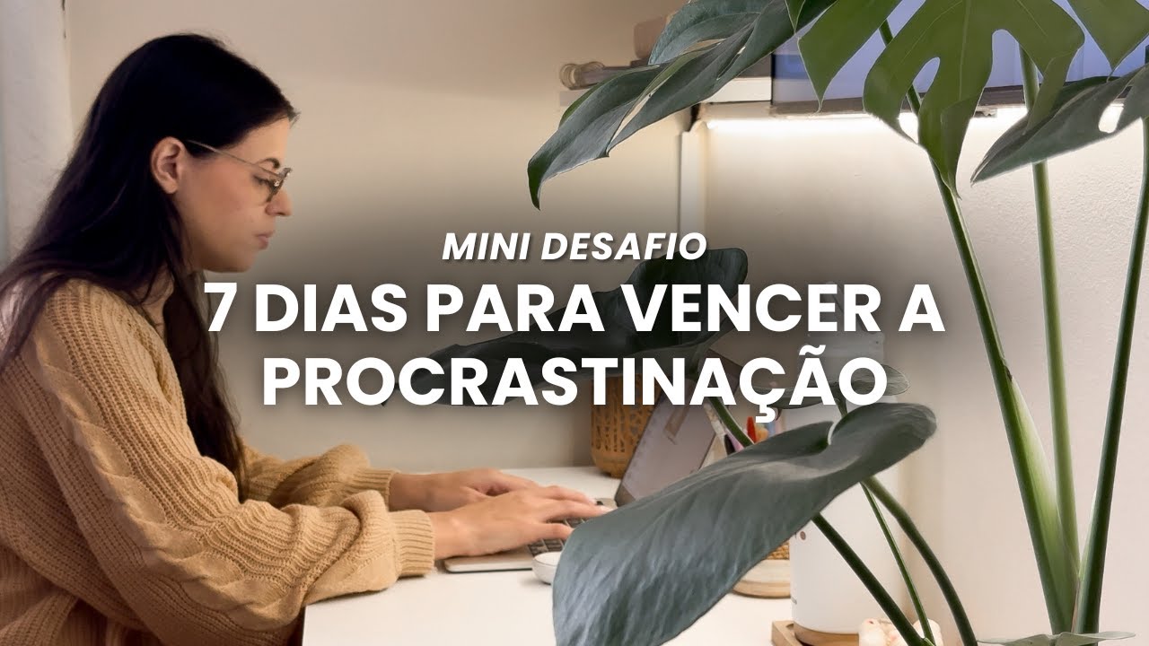 DESAFIO - VENÇA A PROCRASTINAÇÃO EM 7 DIAS ⚡️
