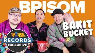 The Bakit Bucket: Brisom