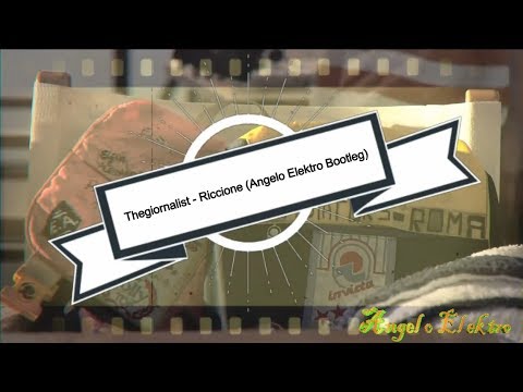Thegiornalist - Riccione (Angelo Elektro Bootleg)