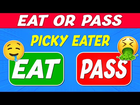 EAT or PASS | 🤤 Picky Eaters Edition! 🤮