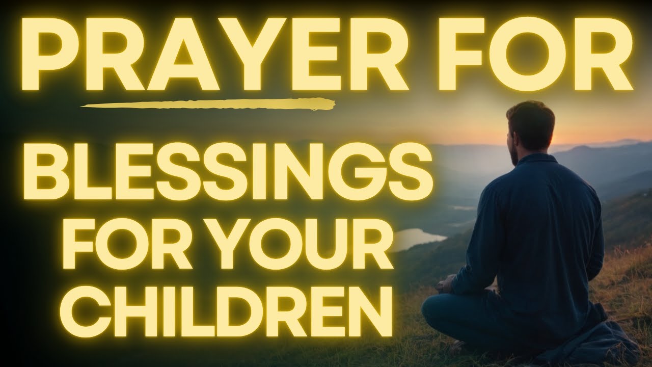 Powerful Blessing Prayer For Your Children | Trust God with Your Children's Future