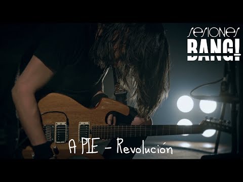 SESIONES BANG! PRESENTA:  A pie -  Revolución