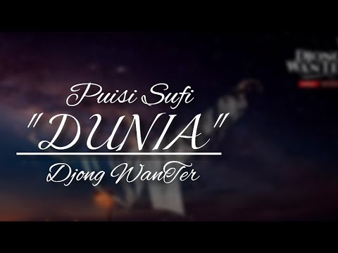 Puisi Sufi | "DUNIA" By Djong WanTer | Syair Misteri Kehidupan | Tafakkur | Misteri Waktu