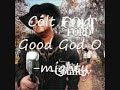 Good God OMighty - Colt Ford