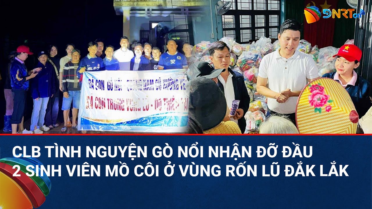 THỜI SỰ TRƯA | CLB tình nguyện Gò Nổi nhận đỡ đầu 2 sinh viên mồ côi ở vùng rốn lũ tỉnh Đắk Lắk