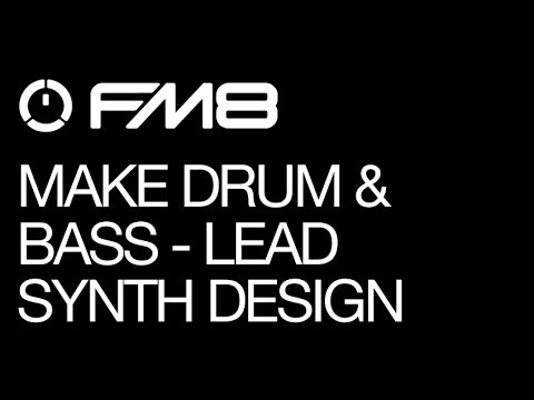 FM 8 - Drum & Bass - Bass & Synths - pt 2 - Lead Synth - How To Tutorials