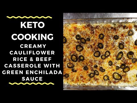 Keto Creamy Rice & Beef Casserole with Green Enchilada...