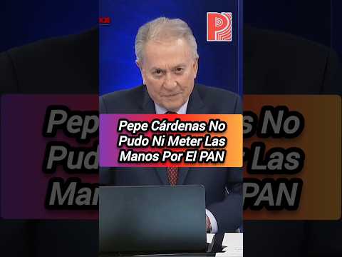 Pepe Cárdenas No Pudo Ni Meter Las Manos Por El PAN