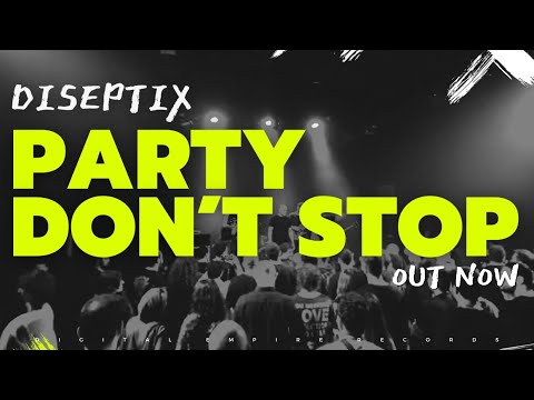 Diseptix - Party Dont Stop [OUT NOW]
