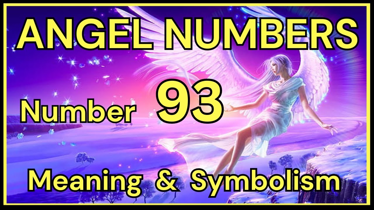 Angel Number 93 – Meaning and Symbolism 💕