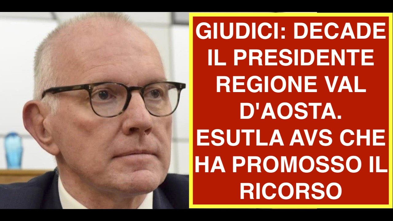 GIUDICI: DECADE IL PRESIDENTE REGIONE VAL D'AOSTA. ESUTLA AVS CHE HA PROMOSSO IL RICORSO