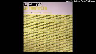 TJ Cubana - La Trompeta (TJ Cubana Dub Mix)