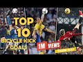 10 Greatest Bicycle Kick Goals in History