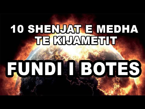 10 Shenjat e Medha te Kijametit - Fundi i Botes