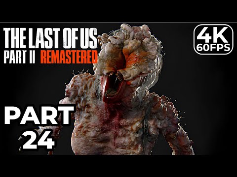 THE LAST OF US 2 REMASTERED PS5 Gameplay Walkthrough Part 24 [4K 60FPS] - No Commentary (FULL GAME)