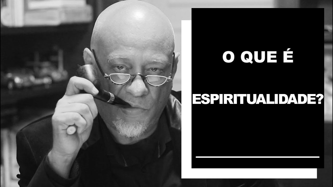 O que é espiritualidade? - Luiz Felipe Pondé