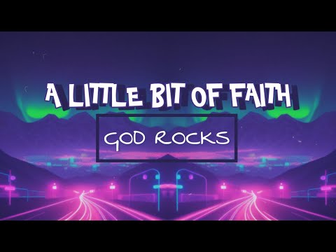 A Little Bit Of Faith - God Rocks Lyric Video