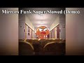 Mirrors Funk Super Slowed Reverb Demo