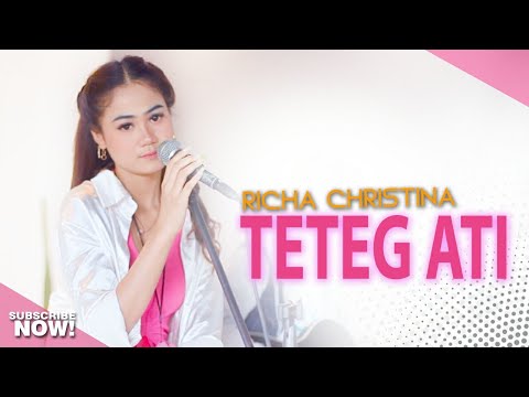 TETEG ATI – RICHA CHRISTINA –  Dadi Payung Naliko Udane Teko.