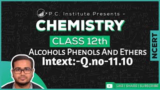 Intext:-Q.no-11.10 (Solution) |Alcohols Phenols And Ethers | Chapter 11- Chemistry Class 12th-NCERT