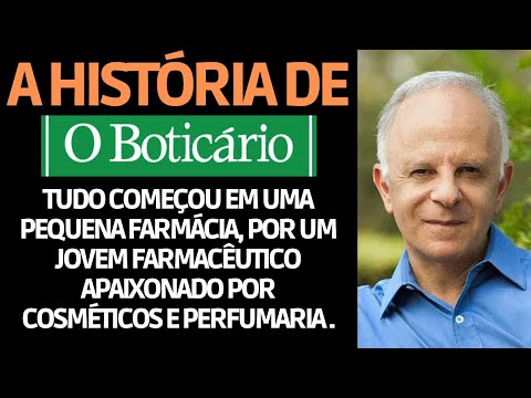 A História do Boticário:  Uma Ideia Simples que Transformou em um Grande Negócio.