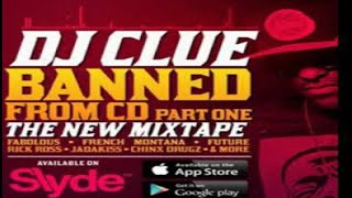 DJ CLUE? - BANNED FROM CD PART 1: THE NEW MIIXTAPE [2015]