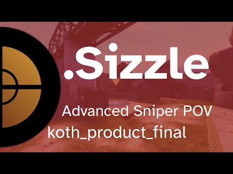 Advanced Sniper POV | .Sizzle | BigBrainComp? | koth_product_final [02/06/2023]