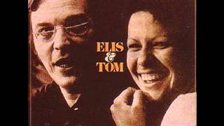 Elis Regina & Tom Jobim - Só Tinha de Ser Com Você