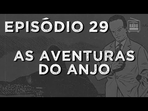 A História do Rádio: EPISÓDIO 29 - As Aventuras do Anjo