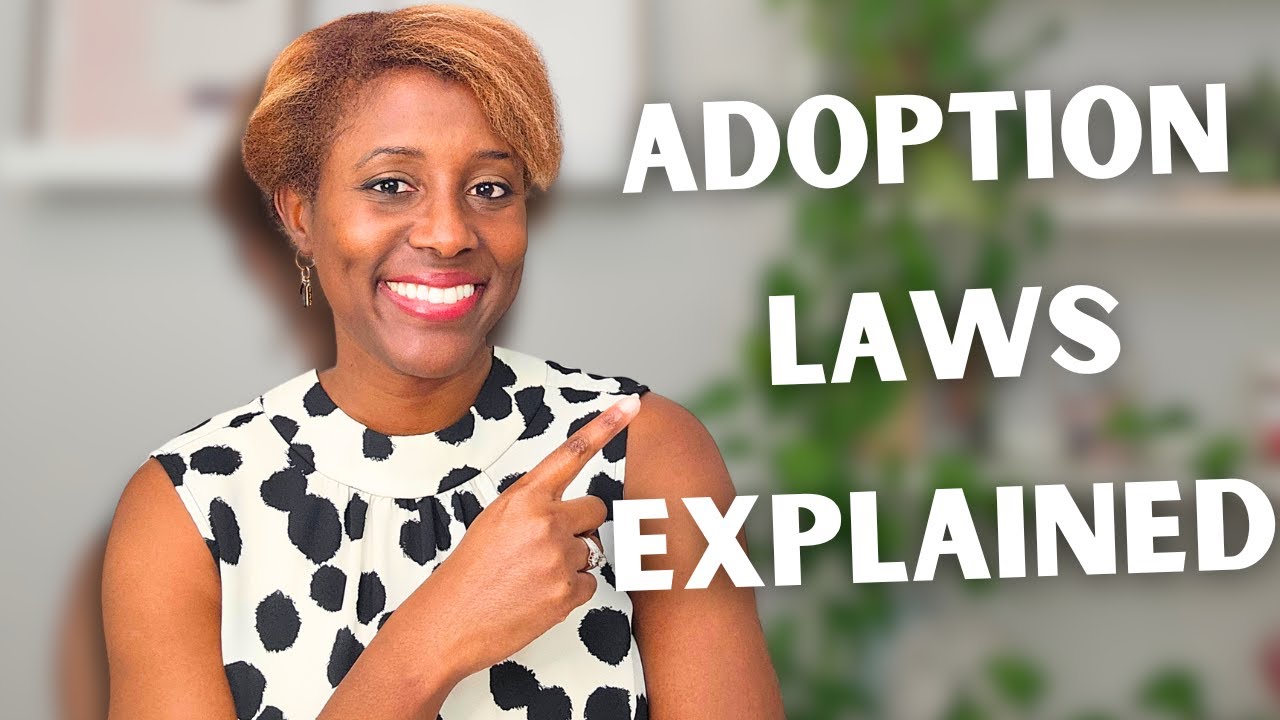 Adoption Laws EXPLAINED: What They Don’t Tell You!