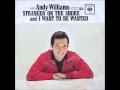 Andy Williams  I Want To Be Wanted