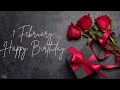 1 FEBRUARY SPECIAL BIRTHDAY WISHES HAPPY BIRTHDAY SONG BIRTHDAY WISHES WITH LOVE