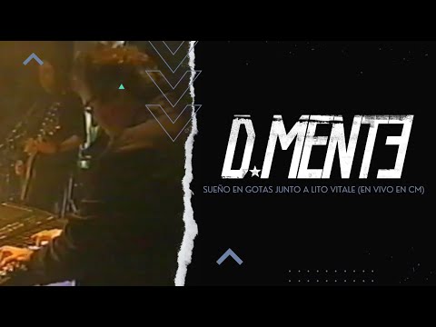 D-MENTE junto a LITO VITALE - Sueño en gotas (en vivo Escenario Alternativo - CM 2006)