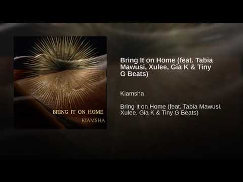 bring it on home feat tabia mawusi xulee gia k tiny g beats