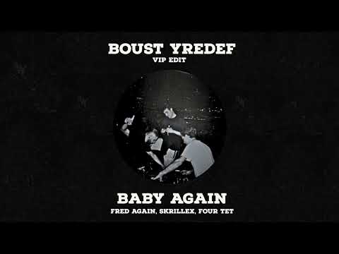 Fred Again, Skrillex, Four Tet -  Baby Again ( Boust & Yredef VIP Edit)